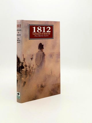 Item #192967 1812 Napoleon in Moscow. AUSTIN Paul Britten