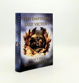 Item #192970 THE EMPEROR'S LAST VICTORY Napoleon and the Battle of Wagram. ROTHENBERG Gunther E