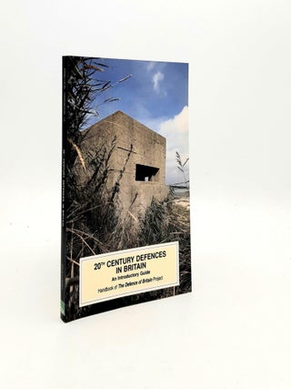 Item #193000 20TH CENTURY DEFENCES IN BRITAIN An Introductory Guide. LOWRY Bernard