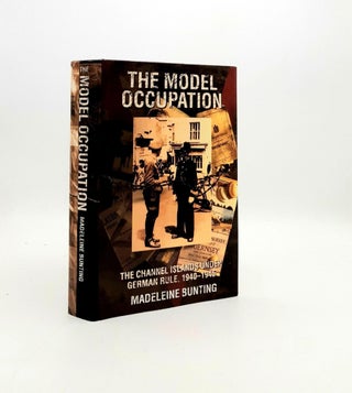 Item #193008 THE MODEL OCCUPATION The Channel Islands Under German Rule 1940-1945. BUNTING Madeleine
