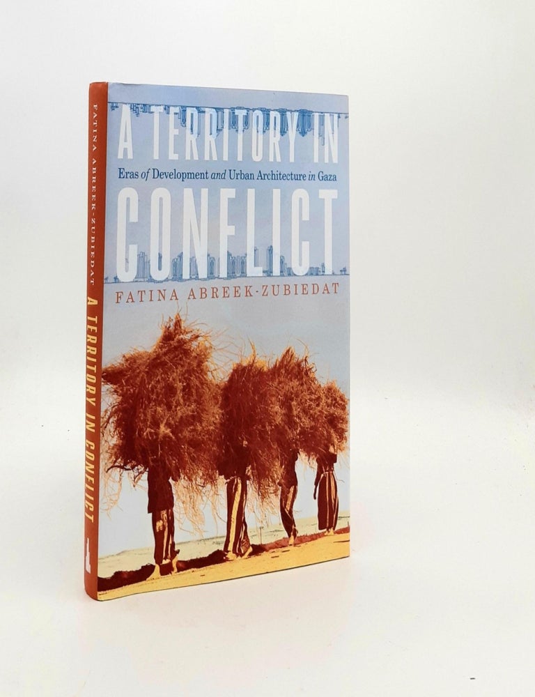 Item #193027 A TERRITORY IN CONFLICT The Right to an Urban History of Gaza 1948-1993. ABREEK-ZUBIEDAT Fatina.
