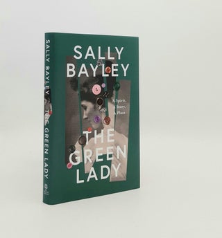 Item #193043 THE GREEN LADY A Spirit a Story a Place. BAYLEY Sally