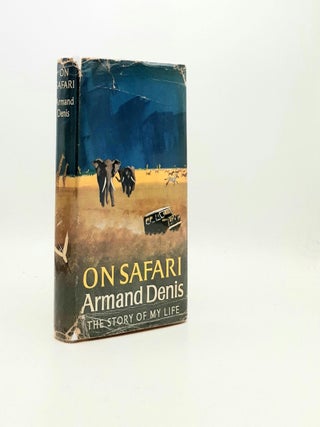 Item #193095 ON SAFARI The Story of My Life. DENIS Armand