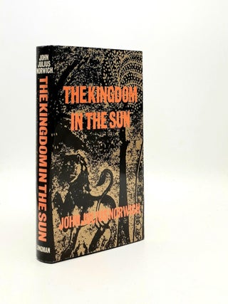 Item #193179 THE KINGDOM IN THE SUN 1130-1194. NORWICH John Julius