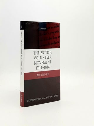 THE BRITISH VOLUNTEER MOVEMENT 1794-1814 (Oxford Historical Monographs. GEE Austin.