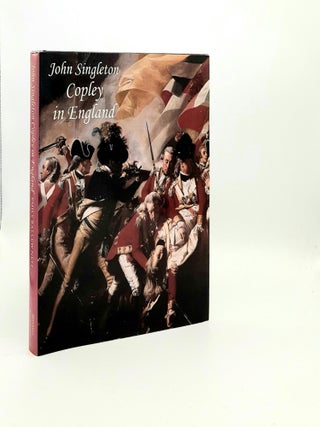 Item #193309 JOHN SINGLETON COPLEY IN ENGLAND. PRESSLEY William L. BALLEW NEFF Emily