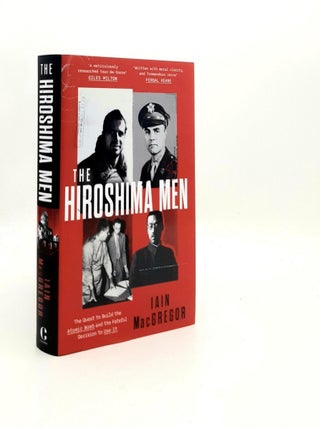 Item #193316 THE HIROSHIMA MEN The Quest to Build the Atomic Bomb and the Fateful Decision to Use...