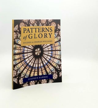 Item #193329 PATTERNS OF GLORY Studies in Charles Williams. BARBER Stephen