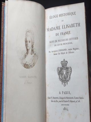 ÉLOGE HISTORIQUE DE MADAME ÉLISABETH DE FRANCE Suivi de Plusieurs Lettres de cette Princesse.