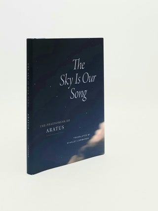 Item #193437 THE SKY IS OUR SONG The Phaenomena of Aratus. LOMBARDO Stanley ARATUS