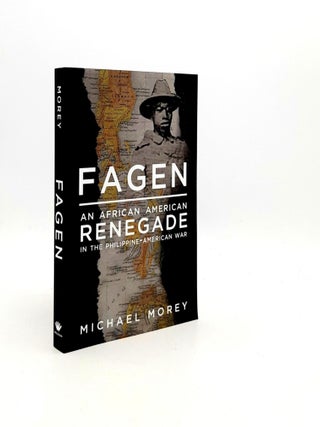 FAGEN An African American Renegade in the Philippine-American War. MOREY Michael.