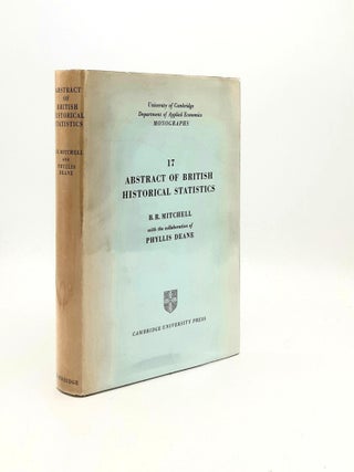 Item #193555 ABSTRACT OF BRITISH HISTORICAL STATISTICS University of Cambridge Department of...