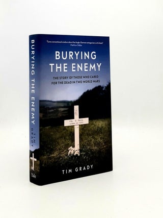 Item #193714 BURYING THE ENEMY The Story of Those who Cared for the Dead in Two World Wars. GRADY...