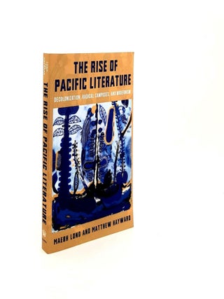 Item #193720 THE RISE OF PACIFIC LITERATURE Decolonization Radical Campuses and Modernism. LONG...