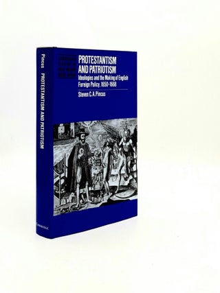 Item #193803 PROTESTANTISM AND PATRIOTISM Ideologies and the Making of English Foreign Policy...