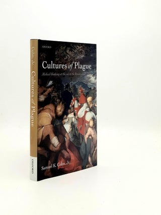 Item #193807 CULTURES OF PLAGUE Medical Thinking at the End of the Renaissance. COHN Samuel K