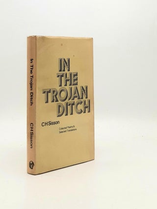 Item #194141 IN THE TROJAN DITCH Collected Poems and Selected Translations. SISSON C. H