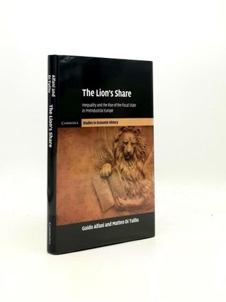 Item #194265 THE LION'S SHARE Inequality and the Rise of the Fiscal State in Preindustrial Europe...
