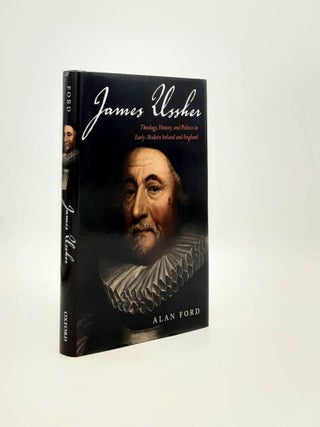 Item #194290 JAMES USSHER Theology History and Politics in Early-Modern Ireland and England. FORD...