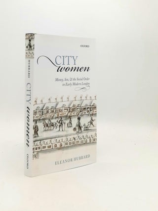 Item #194302 CITY WOMEN Money Sex and the Social Order in Early Modern London. HUBBARD Eleanor