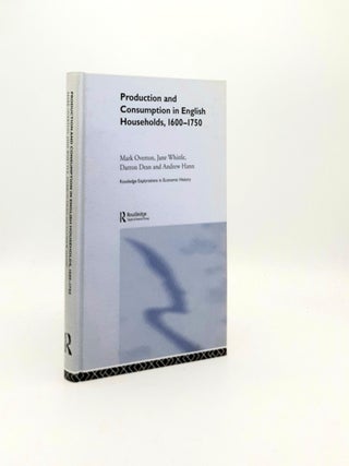 Item #194322 PRODUCTION AND CONSUMPTION IN ENGLISH HOUSEHOLDS 1600-1750 (Routledge Explorations...