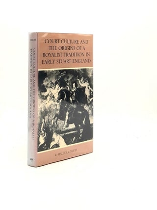Item #194343 COURT CULTURE AND THE ORIGINS OF A ROYALIST TRADITION IN EARLY STUART ENGLAND. SMUTS...