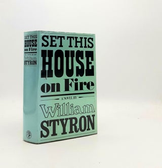 Item #194449 SET THIS HOUSE ON FIRE. STYRON William