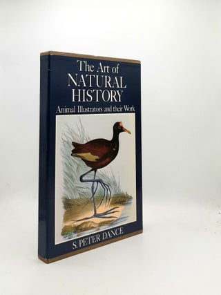 Item #194502 THE ART OF NATURAL HISTORY Animal Illustrators and Their Work. DANCE S. Peter