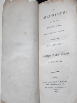 THE INTERCEPTED LETTERS Taken on-board the Admiral Aplin East Indiaman Translated from the Moniteur of 16th September to which is prefixed the French Official Account of the Engagement of Linois' Squadron with the East India Fleet.
