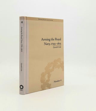 Item #194548 ARMING THE ROYAL NAVY 1793-1815 The Office of Ordnance and the State (Warfare...
