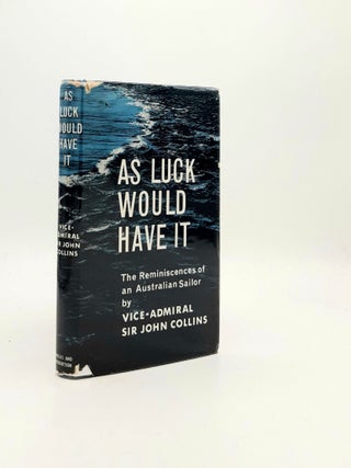 Item #194551 AS LUCK WOULD HAVE IT The Reminiscences of an Australian Sailor. COLLINS...