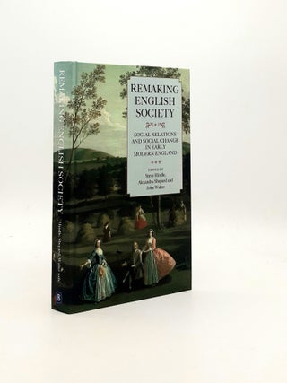 Item #194611 REMAKING ENGLISH SOCIETY Social Relations and Social Change in Early Modern England...