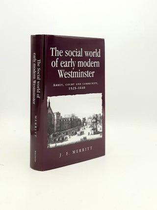 Item #194629 THE SOCIAL WORLD OF EARLY MODERN WESTMINSTER Abbey Court and Community 1525-1640...