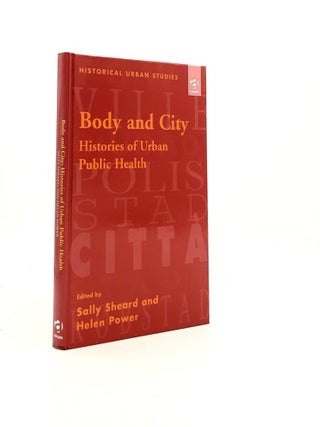 Item #194647 BODY AND CITY Histories of Urban Public Health (Historical Urban Studies Series)....