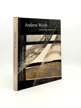 Item #194760 ANDREW WYETH Looking Out Looking In. ANDERSON Nancy K. WYETH Andrew, BROCK Charles