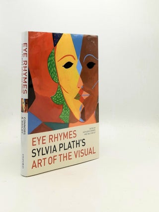 Item #194776 EYE RHYMES Sylvia Plath's Art of the Visual. BAYLEY Sally CONNORS Kathleen