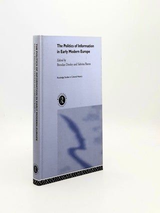 Item #194846 THE POLITICS OF INFORMATION IN EARLY MODERN EUROPE (Routledge Studies in Cultural...