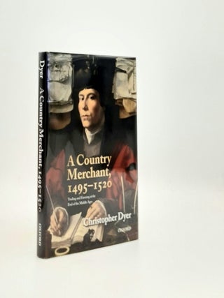 Item #194849 A COUNTRY MERCHANT 1495-1520 Trading and Farming at the End of the Middle Ages. DYER...