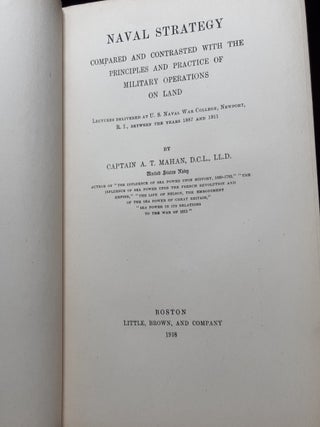 NAVAL STRATEGY Compared and Contrasted with the Principles and Practice of Military Operations on Land Lectures Delivered at the U.S. Naval War College Newport R.I. Between the Years 1887 and 1911.