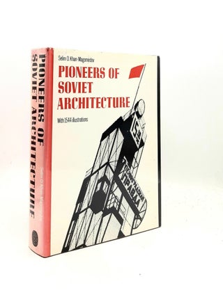 Item #194923 PIONEERS OF SOVIET ARCHITECTURE The Search for New Solutions in the 1920s and 1930s....