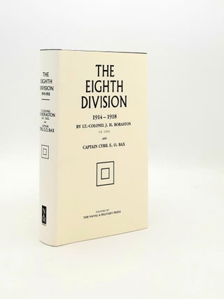 Item #194993 THE EIGHTH DIVISION 1914-1918. BAX Captain Cyril E. O BORASTON Lt.-Colonel J. H