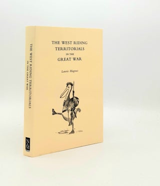 Item #194995 WEST RIDING TERRITORIALS IN THE GREAT WAR. MAGNUS Laurie