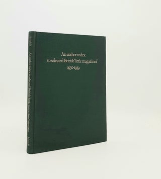 Item #195303 AN AUTHOR INDEX TO SELECTED BRITISH "LITTLE MAGAZINES" 1930-1939. BLOOMFIELD B. C