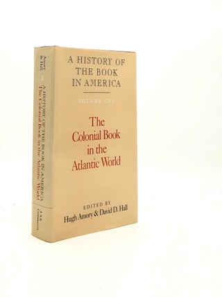 Item #195309 A HISTORY OF THE BOOK IN AMERICA Volume One The Colonial Book in the Atlantic World....