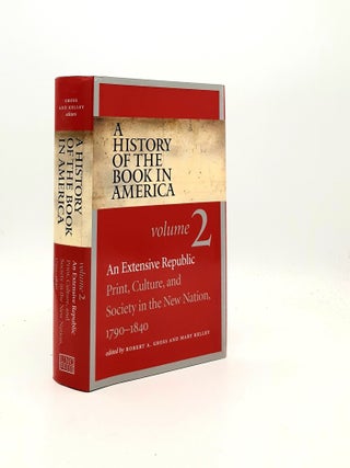 Item #195310 A HISTORY OF THE BOOK IN AMERICA Volume 2 An Extensive Republic Print Culture and...