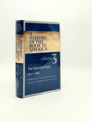 Item #195311 A HISTORY OF THE BOOK IN AMERICA Volume 3 The Industrial Book 1840-1880. GROVES...