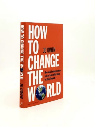 Item #195371 HOW TO CHANGE THE WORLD How Social Entrepreneurs Can Go from Initial Ideas to Global...