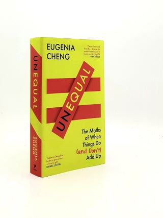 Item #195378 UNEQUAL The Maths of When Things Do and Don’t Add Up. CHENG Eugenia