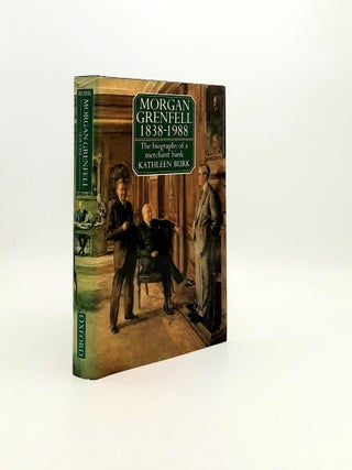 Item #195421 MORGAN GRENFELL 1838-1988 The Biography of a Merchant Bank. BURK Kathleen