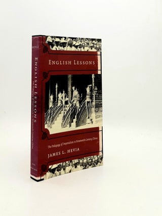 Item #195445 ENGLISH LESSONS The Pedagogy of Imperialism in Nineteenth-Century China. HEVIA James L